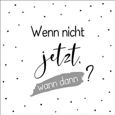 Produktbild von Servietten Papier 33x33cm 3-lag. mit Spruch Wenn nicht jetzt wann dann 20 Stück