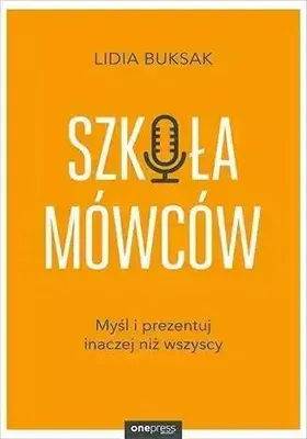 Produktbild von Szkoła Mówców. Myśl i prezentuj inaczej niż wszyscy. Poradnik rozwoju osobistego