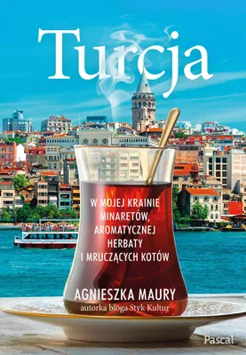 Zdjęcie produktu dla Turcja. W mojej krainie minaretów, aromatycznej herbaty i mruczących kotów
