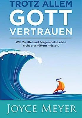 Obrázok produktu pre Trotz allem Gott vertrauen: Wie Zweifel und Sorgen dein Leben nicht erschüttern müssen