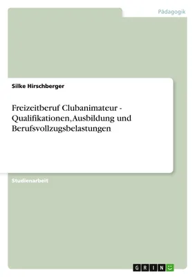 Produktbild von Freizeitberuf Clubanimateur - Qualifikationen, Ausbildung und Berufsvollzugsbelastungen