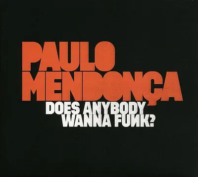 Obrázok produktu pre Paulo Mendonca: Does Anybody Wanna Funk?