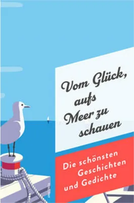 Immagine prodotto di Vom Glück, aufs Meer zu schauen. Die schönsten Geschichten und Gedichte