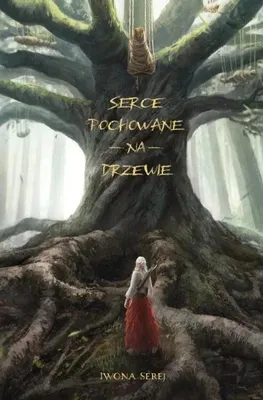 Image de Serce T.1 Serce pochowane na drzewie - Iwona Serej