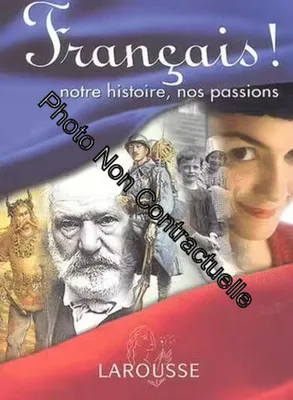 Image de Français ! - Notre Histoire, Nos Passions
