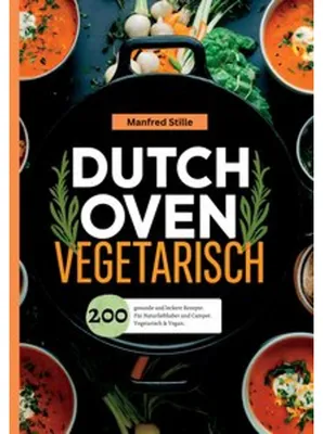 Produktbild von Dutch Oven Vegetarisch- 200 gesunde und leckere Rezepte.