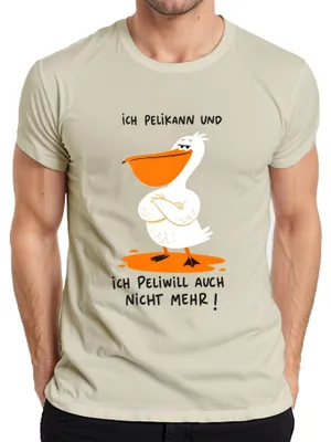 Produktbild von Ich Pelikann und ich Peliwill auch nicht mehr Statement Sarkasmus Herren T-Shirt, Natur, S