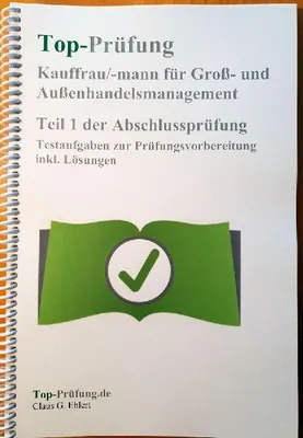Produktbild von Top Prüfung Kauffrau/-mann für Groß- und Außenhandelsmanagement - Teil 1 der Abschlussprüfung