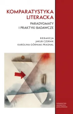 Zdjęcie produktu dla Komparatystyka literacka. Paradygmaty i praktyki badawcze