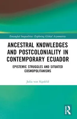Produktbild von Ancestral Knowledges and Postcoloniality in Contemporary Ecuador