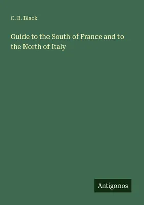 Produktbild von Guide to the South of France and to the North of Italy