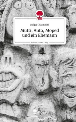 Produktbild von Mutti, Auto, Moped und ein Ehemann. Life is a Story - story.one