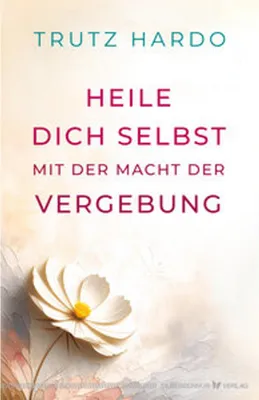 Produktbild von Heile dich selbst mit der Macht der Vergebung