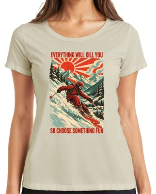 Produktbild von Everything Will Kill You So Choose Something Fun Ski Skifahren Damen T-Shirt, Natur, L