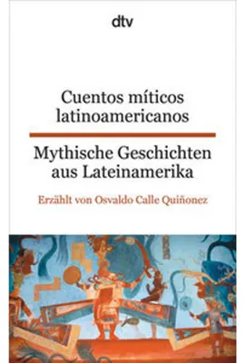 Obrázok produktu pre Cuentos míticos latinoamericanos Mythische Geschichten aus Lateinamerika