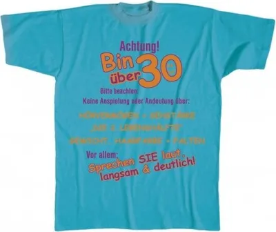 Produktbild von T-Shirt Uni - ACHTUNG - BIN ÜBER 30 BITTE BEACHTEN … - 09568 - Gr. S - XXL Größe - L