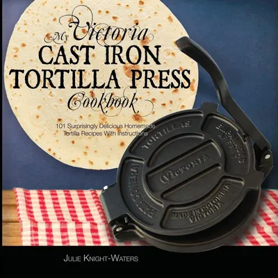 Produktbild von My Victoria Cast Iron Tortilla Press Cookbook