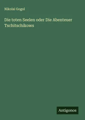 Produktbild von Die toten Seelen oder Die Abenteuer Tschitschikows