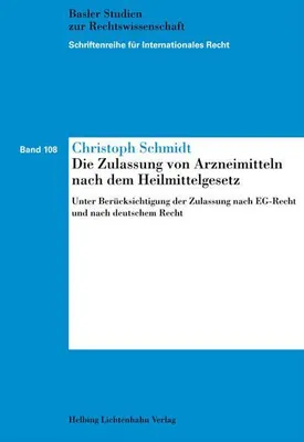 Produktbild von Die Zulassung von Arzneimitteln nach dem Heilmittelgesetz: Unter Berücksichtigung der Zulassung nach EG-Recht und nach deutschem Recht (Schriftenreihe für Internationales Recht)