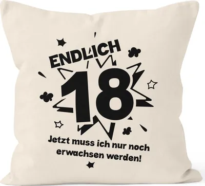 Produktbild von Kissenbezug Endlich 18 jetzt muß ich nur noch erwachsen werden zum 18. Geburtstag Geschenk Kissen-Hülle Deko-Kissen 40x40 Baumwolle MoonWorks® natur unisize