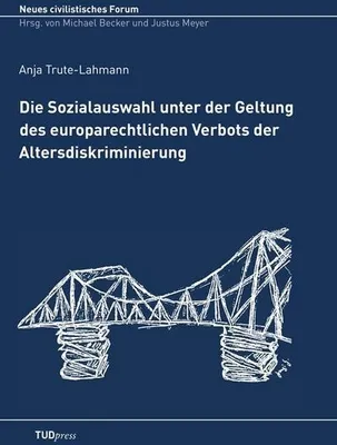 Produktbild von Die Sozialauswahl unter der Geltung des europarechtlichen Verbots der Altersdiskriminierung