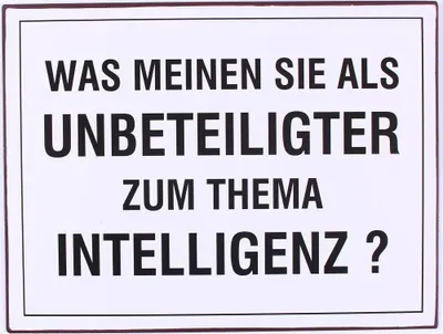Produktbild von Blechschild Was meinen Sie als Unbeteiligter zum Thema Intelligenz? Wandschild