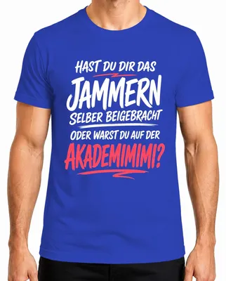 Obrázok produktu pre Tričko s nápisom "Akademimimi Jammern Lustiger Spruch Sarkasmus Statement Heulsuse Herren", modrej farby, veľkosť XL
