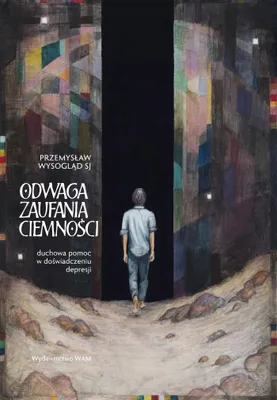Produktbild von Odwaga zaufania ciemności. Duchowa pomoc w doświadczeniu depresji