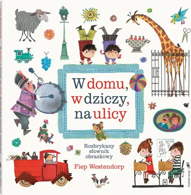 Image de W domu, w dziczy, na ulicy. Rozbrykany słownik obrazkowy wyd. 3