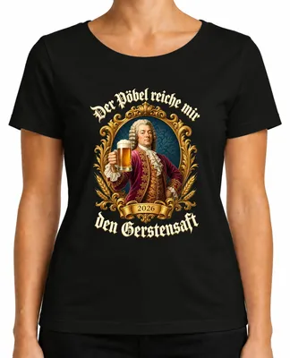 Produktbild von Der Pöbel reiche mir den Gerstensaft Bier Adel Barock Saufen Feier Damen T-Shirt, Schwarz, 3XL