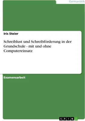 Produktbild von Schreiblust und Schreibförderung in der Grundschule - mit und ohne Computereinsatz