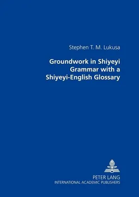 Produktbild von Groundwork in Shiyeyi Grammar with a Shiyeyi-English Glossary