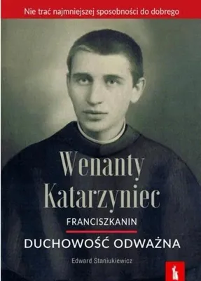 Obrázek produktu pro Wenanty Katarzyniec. Duchowość odważna - Edward Staniukiewicz