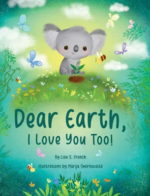 Produktbild von Dear Earth, I Love You Too!