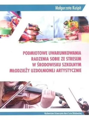 Imagen del producto de Podmiotowe uwarunkowania radzenia sobie ze stresem w srodowisku szkolnym mlodziezy uzdolnionej artystycznie