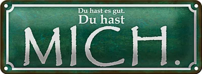 Produktbild von Blechschild Spruch 27x10cm Du hast es gut Du hast MICH Dekoration