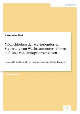 Produktbild von Möglichkeiten der wertorientierten Steuerung von Wachstumsunternehmen auf Basis von Realoptionsansätzen