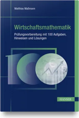 Immagine prodotto di Wirtschaftsmathematik - Prüfungsvorbereitung mit 100 Aufgaben, Hinweisen und Lösungen