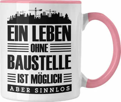 Produktbild von Trendation - Lustige Tasse Bauarbeiter Baustellenliebhaber Geschenkidee Baustelle (Rosa)