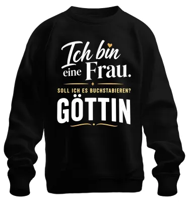 Produktbild von Ich bin eine Frau Göttin Soll ich es Statement Sarkasmus Sweatshirt Pullover, Schwarz, L