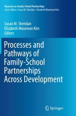 Immagine prodotto di Processes and Pathways of Family-School Partnerships Across Development