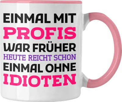 Produktbild von Trendation - Einmal Mit Profis Arbeiten War Früher Tasse Geschenk (Rosa)