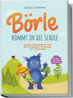 Obrázok produktu pre Börle kommt in die Schule: Spannende Schulgeschichten für Kinder über neue Erfahrungen, Freundschaften, Mut & Selbstvertrauen - inkl. gratis Audio-Dateien zum Download