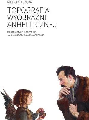 Zdjęcie produktu dla Topografia wyobraźni anhellicznej - Milena Chilińska
