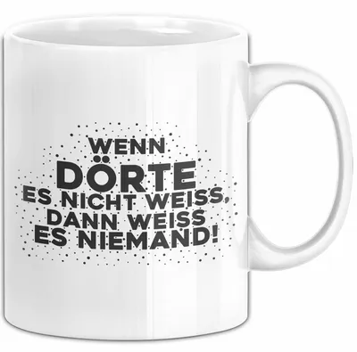 Produktbild von Doerte Tasse Wenn Doerte Es Nicht Weiss, Dann Weiss Es Niemand! Geschenk (Weiß)