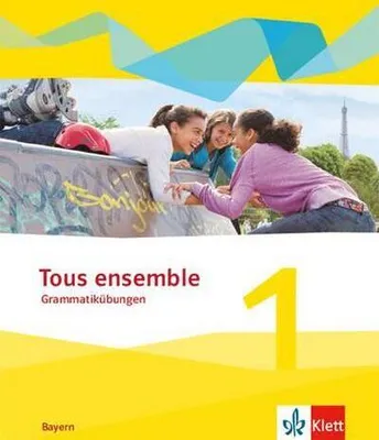 Produktbild von Tous ensemble 1. Grammatikübungen 1. Lernjahr. Ausgabe Bayern