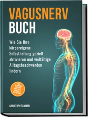 Obrázok produktu pre Vagusnerv Buch: Wie Sie Ihre körpereigene Selbstheilung gezielt aktivieren und vielfältige Alltagsbeschwerden lindern - inkl. 10-Minuten-Routinen, Erste-Hilfe-Übungen & Meditationen