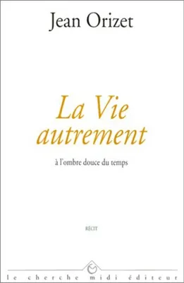 Image de J Orizet - La vie autrement