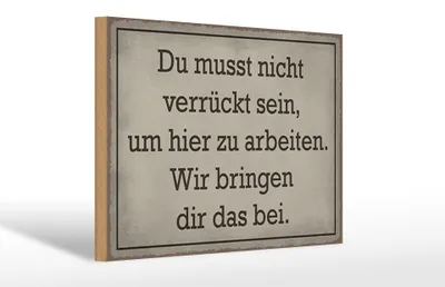 Produktbild von Holzschild Spruch 30x20cm du musst nicht verrückt sein arbeiten