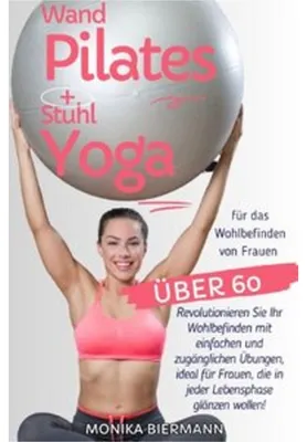 Produktbild von Wand Pilates und Stuhl Yoga für das Wohlbefinden von Frauen über 60